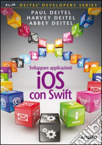 Sviluppare applicazioni iOS con Swift libro di Deitel Paul J.; Deitel Harvey M.; Deitel Abbey