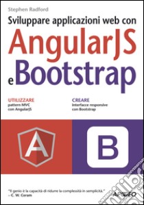 Sviluppare applicazioni web con AngularJS e Bootstrap libro di Radford Stephen