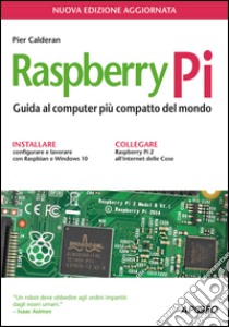 Raspberry Pi. Guida al computer più compatto del mondo libro di Calderan Pier