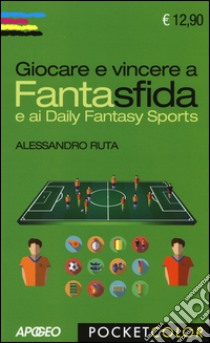 Giocare e vincere a Fantasfida e ai Daily Fantasy Sports libro di Ruta Alessandro