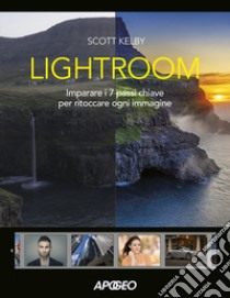 Lightroom. Imparare i 7 passi chiave per ritoccare ogni immagine libro di Kelby Scott