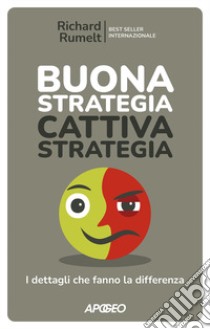 Buona strategia cattiva strategia. I dettagli che fanno la differenza libro di Rumelt Richard