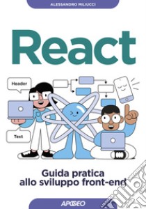 React. Guida pratica allo sviluppo front-end libro di Miliucci Alessandro