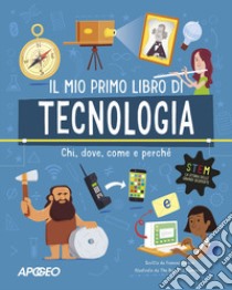 Primo libro di tecnologia. Chi, dove, come e perché. Ediz. a colori libro di Durkin Frances