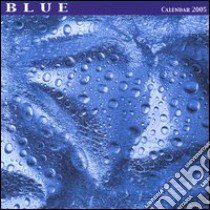 Blue. Calendario 2005 libro