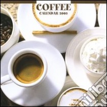Coffee. Calendario 2005 libro