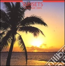 Sunsets. Calendario 2005 libro