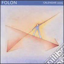 Folon. Calendario 2005 libro