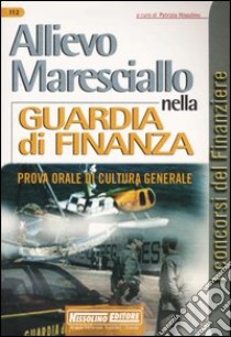 Allievo maresciallo nella guardia di finanza. Prova orale di cultura generale libro