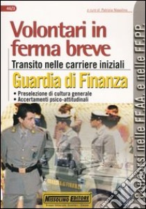 Volontari in ferma breve. Transito nelle carriere iniziali. Guardia di finanza libro