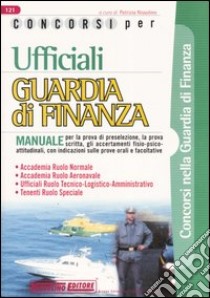 Concorsi per ufficiali guardia di finanza. Manuale libro