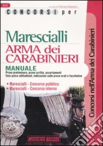 Concorsi per marescialli. Arma dei carabinieri. Manuale libro