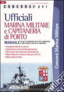 Concorsi per ufficiali marina militare e capitaneria di porto. Manuale libro