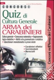 Concorsi Arma dei carabinieri. Quiz di cultura generale libro di Nissolino P. (cur.)