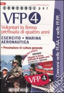 Concorsi per VFP 4. Volontari in ferma prefissata di quattro anni. Esercito, marina, areonautica. Con CD-ROM libro