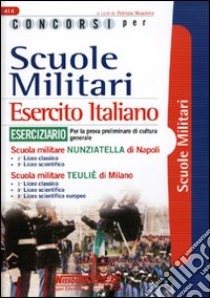 Concorsi per scuole militari. Esercito italiano. Eserciziario libro di Nissolino P. (cur.)