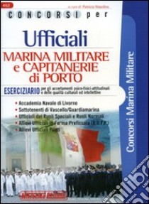 Concorsi per ufficiali marina militare e capitanerie di porto. Eserciziario libro