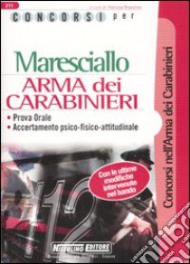 Concorsi per maresciallo. Arma dei carabinieri. Prova orale. Accertamento psico-fisico-attitudinale libro di Nissolino Patrizia