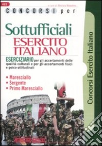 Concorsi per sottufficiali esercito italiano. Eserciziario libro