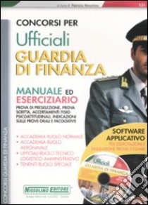 Concorsi per ufficiali Guardia di Finanza. Manuale ed eserciziario. Con CD-ROM libro