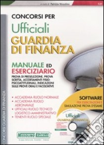 Concorsi per ufficiali Guardia di Finanza. Manuale ed eserciziario. Con CD-ROM libro