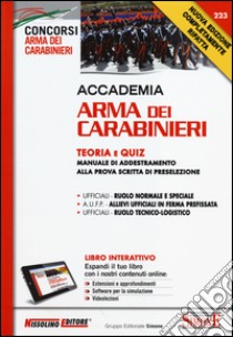 Accademia Arma dei Carabinieri. Teoria e quiz. Manuale di addestramento alla prova scritta di preselezione. Con aggiornamento online libro