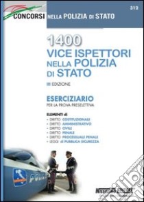 1400 vice ispettori nella polizia di Stato. Eserciziario per la prova preselettiva libro