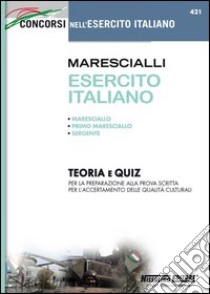 Marescialli esercito italiano. Teoria e quiz libro