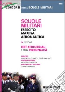 Scuole militari. Esercito, marina, aeronautica. Test attitudinali e della personalità libro