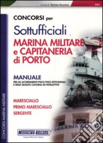 Concorsi per sottufficiali marina militare e capitaneria di porto. Manuale libro