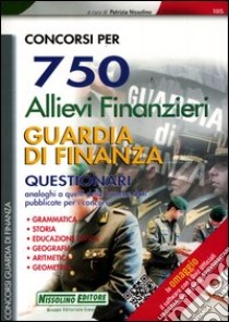 Concorsi per 750 allievi finanzieri guardia di finanza. Questionari libro