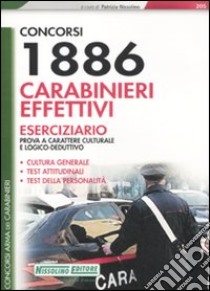 Concorsi 1886 carabinieri effettivi. Eserciziario. Prova a carattere culturale e logico-deduttivo libro