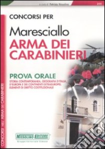 Concorsi per maresciallo. Arma dei carabinieri. Prova orale libro