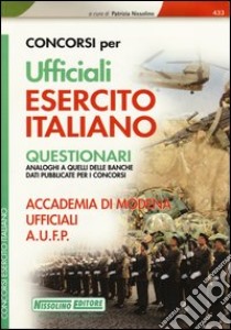 Concorsi per ufficiali esercito italiano. Questionari. Accademia di Modena ufficiali A.U.F.P. libro