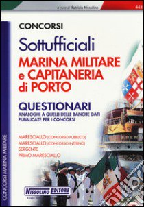 Concorsi per sottufficiali marina militare e capitaneria di porto. Questionari libro