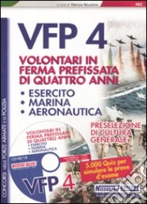 Concorsi per VFP 4. Volontari in ferma prefissata di quattro anni. Esercito, marina, areonautica. Con CD-ROM libro