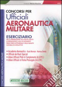 Concorsi per ufficiali aeronautica militare. Eserciziario libro