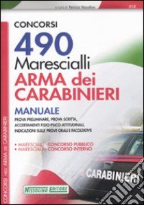 Quattrocentonovanta marescialli. Arma dei carabinieri. Manuale libro