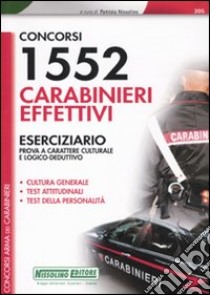 Concorsi 1552 carabinieri effettivi. Eserciziario. Prova a carattere culturale e logico-deduttivo libro di Nissolino P. (cur.)