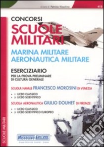 Concorsi per scuole militari. Marina militare, areonautica militare. Eserciziario libro