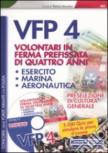 Concorsi per VFP 4. Volontari in ferma prefissata di quattro anni. Esercito, marina, areonautica. Con CD-ROM libro