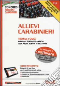 Allievi carabinieri. Teoria e quiz. Manuale di addestramento alla prova scritta di selezione. Con software libro