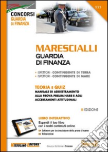 Marescialli. Guardia di finanza. Teoria e quiz. Con software di simulazione libro