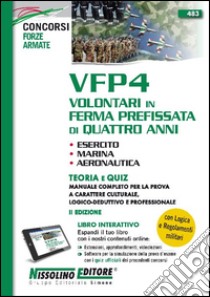 VFP4 volontari in ferma prefissata di quattro anni. Esercito, marina, aeronautica. Teoria e quiz. Con espansione online libro