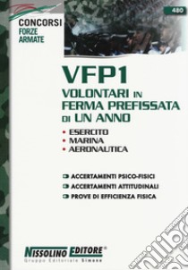 VFP1 Volontari in ferma prefissata di un anno. Esercito, Marina, Aeronautica libro