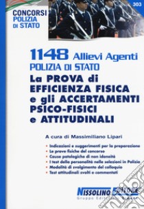 1148 allievi agenti Polizia di Stato. La prova di efficienza fisica e gli accertamenti psico-fisici e attitudinali libro di Lipari M. (cur.)