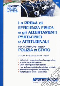 La prova di efficienza fisica e gli accertamenti psico-fisici e attitudinali per i concorsi nella Polizia di Stato libro di Lipari M. (cur.)