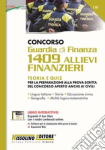 Concorso Guardia di finanza. 1409 Allievi finanzieri. Teoria e quiz. Con espansione online. Con software di simulazione libro