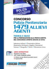 Concorso Polizia Penitenziaria 1479 allievi agenti. Teoria e quiz. Con espansione online. Con software di simulazione libro