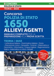 Concorso Polizia di Stato 1650 allievi agenti. Manuale completo per la preparazione alla prova scritta. Teoria e quiz. Con espansione online. Con software di simulazione libro